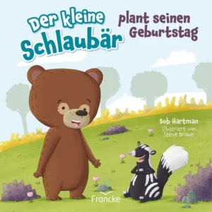 Bob Hartman, Steve Brown (Illustr.) - Der kleine Schlaubär plant seinen Geburtstag