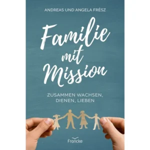 Andreas Frész, Angela Frész - Familie mit Mission