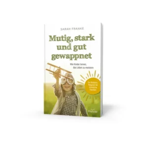 Sarah Franke - Mutig, stark und gut gewappnet