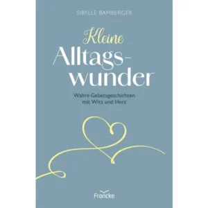 Sibylle Bamberger - Kleine Alltagswunder