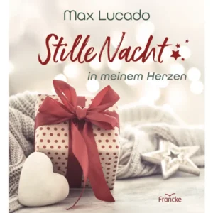 Max Lucado - Stille Nacht in meinem Herzen
