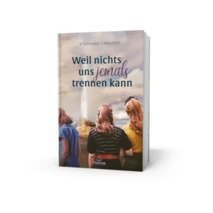 Stephanie Landsem - Weil nichts uns jemals trennen kann