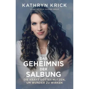 Kathryn Krick - Das Geheimnis der Salbung