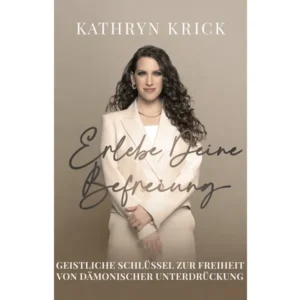 Kathryn Krick - Erlebe deine Befreiung