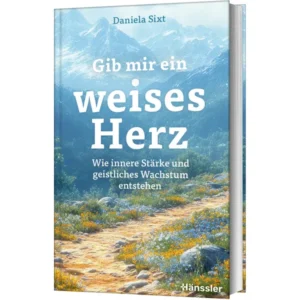 Daniela Sixt - Gib mir ein weises Herz