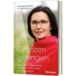 Mihaela Münch, Katharina Münch - Über Grenzen getragen