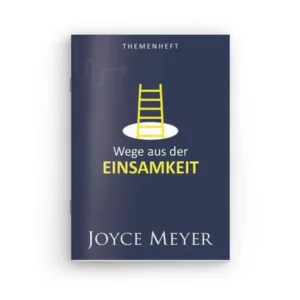 Joyce Meyer - Themenheft: Wege aus der Einsamkeit