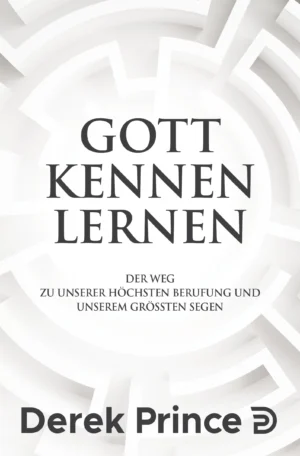 Derek Prince - Gott kennen lernen