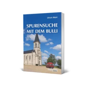 Ulrich Wahl - Spurensuche mit dem Bulli