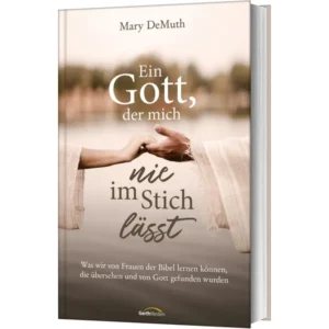 Mary DeMuth - Ein Gott, der mich nie im Stich lässt