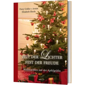 Daisy Gräfin v. Arnim, Elisabeth Eberle - Zeit der Lichter, Fest der Freude