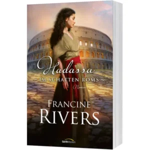 Francine Rivers - Hadassa: Im Schatten Roms