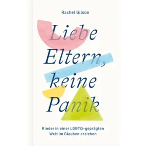 Rachel Gilson - Liebe Eltern, keine Panik