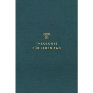 Kevin DeYoung - Theologie für jeden Tag