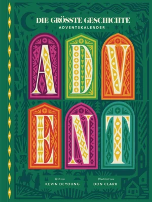 Kevin DeYoung, Don Clark (Illustr.) - Die größte Geschichte (Adventskalender)