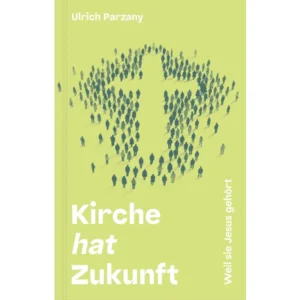 Ulrich Parzany - Kirche hat Zukunft