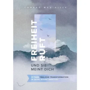 Conrad Max Gille - Freiheit ruft: Andachten