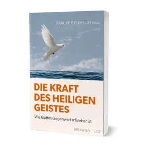 Frauke Bielefeldt (Hrsg.) - Die Kraft des heiligen Geistes