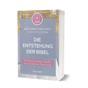 John D. Meade, Peter J. Gurry, Heinricht Siebenthal (Hrsg.) - Die Entstehung der Bibel