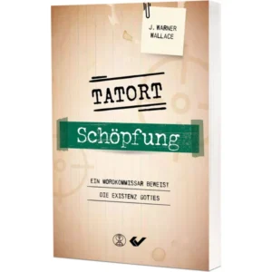 J. Warner Wallace - Tatort Schöpfung