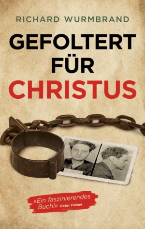 Richard Wurmbrand - Gefoltert für Christus